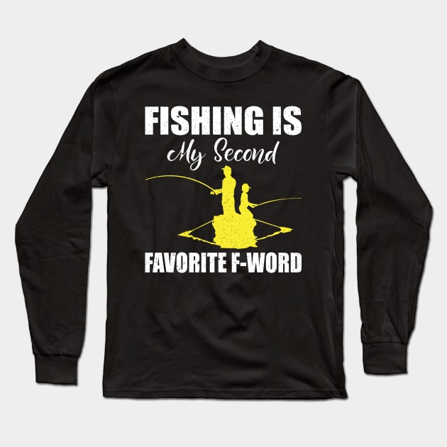 Fishing is my second favorite F-word Long Sleeve T-Shirt by FatTize